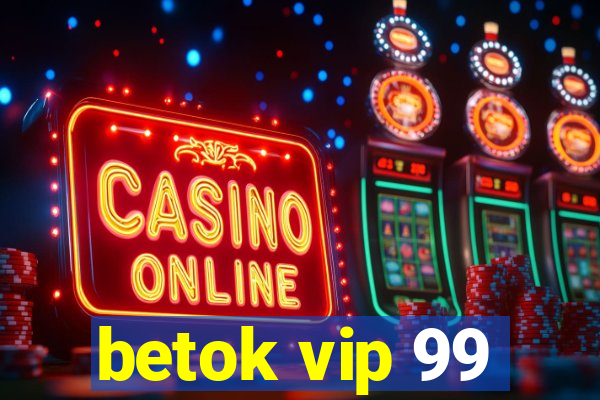 betok vip 99